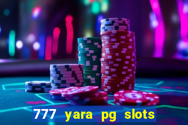 777 yara pg slots paga mesmo